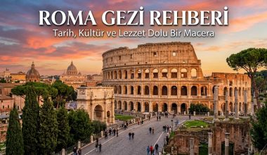 Roma Gezi Rehberi | Roma’da Ne Yapılır, Nerede Kalınır?