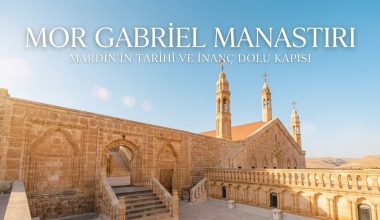 Mor Gabriel Manastırı Rehberi: Tarihi, Giriş Ücreti, Nasıl Gidilir