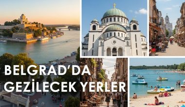 Belgrad Gezilecek Yerler, Belgrad'ta Gezilecek Yerler