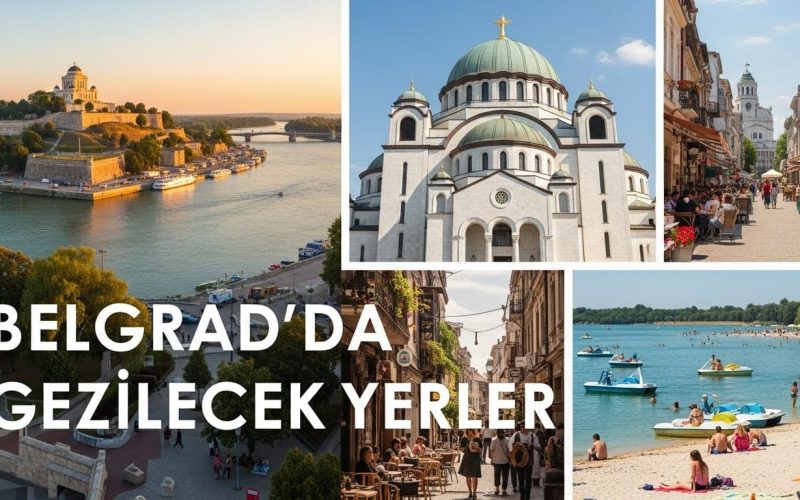 Belgrad Gezilecek Yerler, Belgrad'ta Gezilecek Yerler