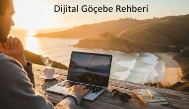 Dijital Göçebe Rehberi - Nedir, Nasıl Olunur ve Vizesi