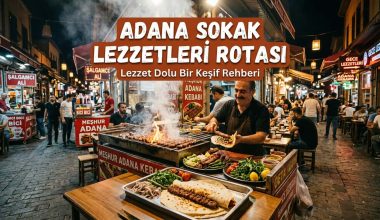 Adana Sokak Lezzetleri Rotası