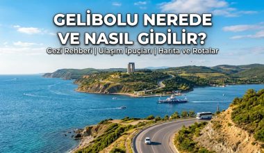 Gelibolu Nerede ve Nasıl Gidilir