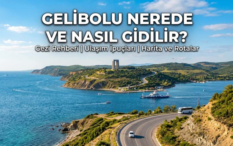 Gelibolu Nerede ve Nasıl Gidilir