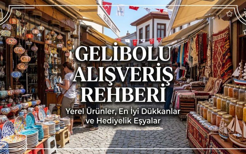 Gelibolu'da ne alınır, nerede alışveriş yapılır Gelibolu alışveriş rehberi