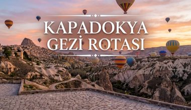 Kapadokya Gezi Rotası