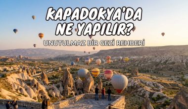 Kapadokya'da Ne Yapılır, Kapadokya'da Yapılacak Aktiviteler