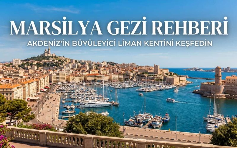 Marsilya Gezi Rehberi - Marsilya’da Ne Yapılır & Ne Yenir