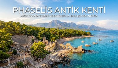 Phaselis Antik Kenti 2026 Giriş Ücreti ve Yol Tarifi