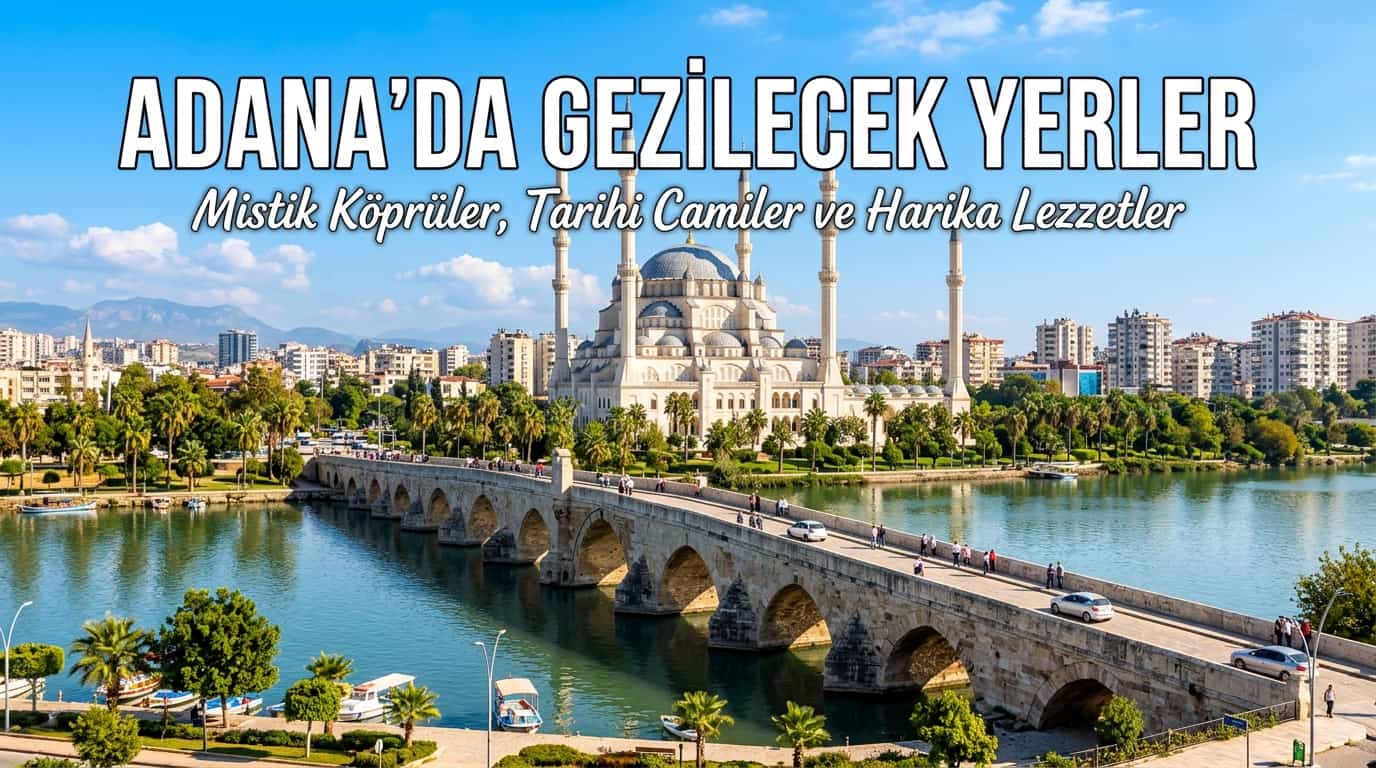 Adana Gezilecek Yerler