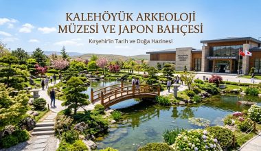 Kaman - Kalehöyük Arkeoloji Müzesi ve Japon Bahçesi