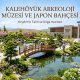 Kaman - Kalehöyük Arkeoloji Müzesi ve Japon Bahçesi