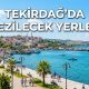 Tekirdağ Gezilecek Yerler