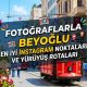 Fotoğraflarla Beyoğlu: En İyi Instagram Noktaları ve Gezi Rotası
