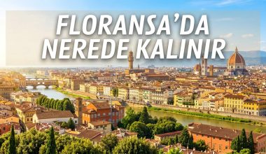 Floransa'da Nerede Kalınır - Floransa Konaklama Rehberi