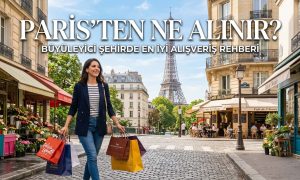 Paris’ten Ne Alınır - Paris'ten Ne Alınmalı
