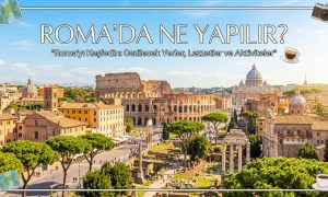 Roma'da Ne Yapılır, Roma'da neler yapılır