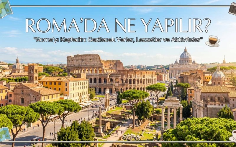 Roma'da Ne Yapılır, Roma'da neler yapılır