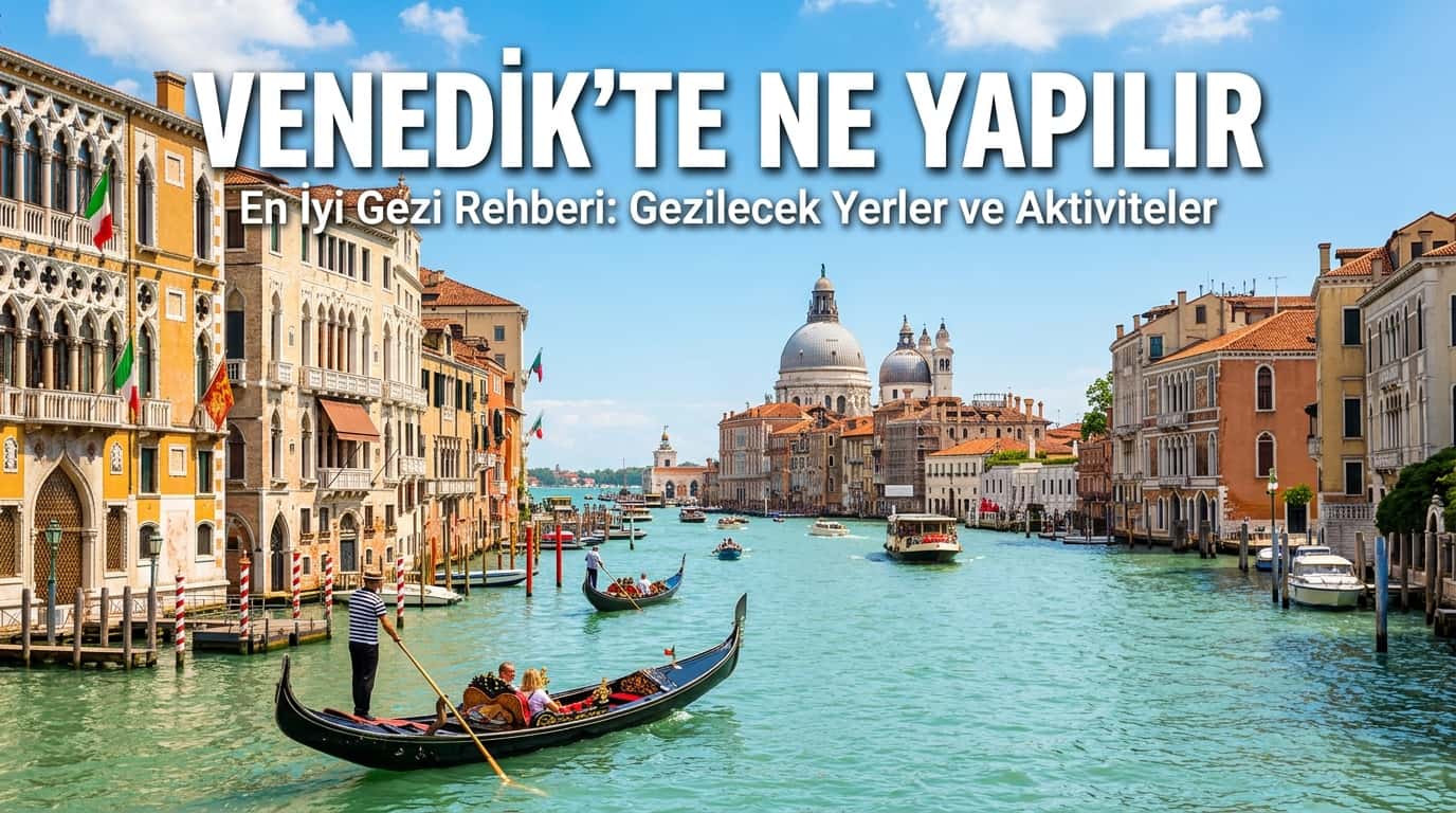 Venedik’te Ne Yapılır - Venedik’te Neler Yapılır